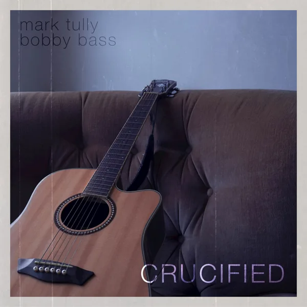Crucified (Acoustic Cover) — Bobby Bass & Mark Tully
