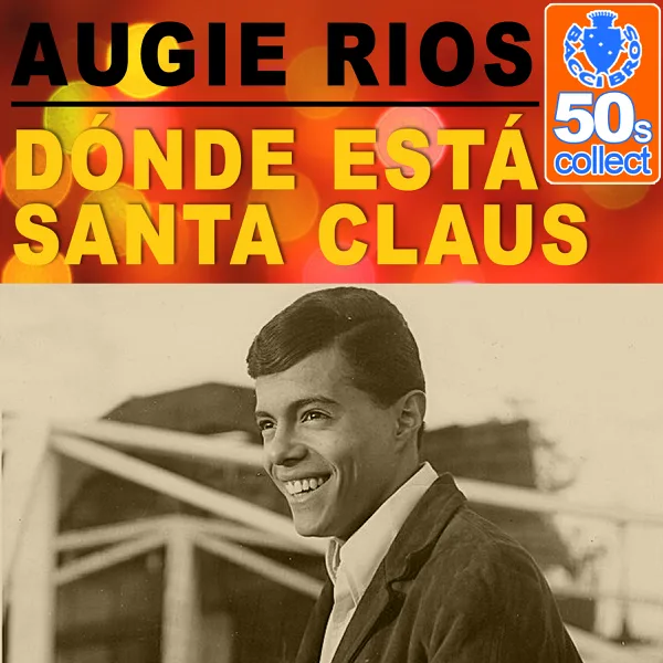 Dónde Está Santa Claus (2013 Remastered Version) — Augie Rios