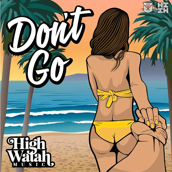Don't Go — High Watah