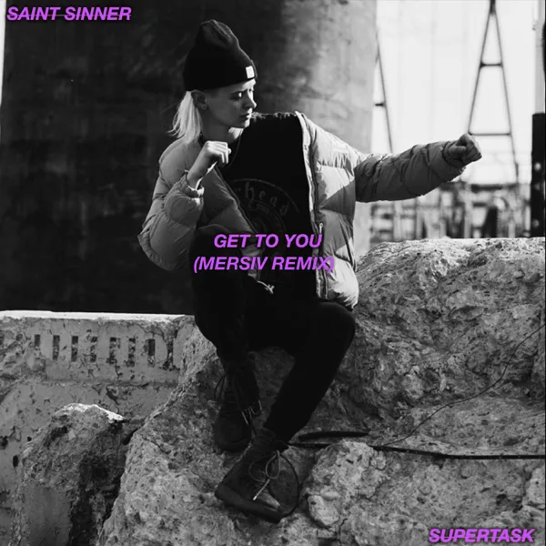Get To You (Mersiv Remix) — Saint Sinner & Supertask