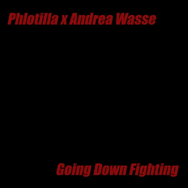 Going Down Fighting (feat. Andrea Wasse & Topher Mohr) — Phlotilla