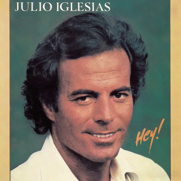 Hey (Hey!) — Julio Iglesias