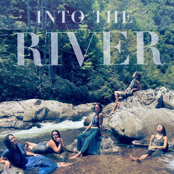 Into the River (feat. Leah Song, Tina Malia, Ayla Nereo & Marya Stark) — Chloe Smith, Starling Arrow & Rising Appalachia