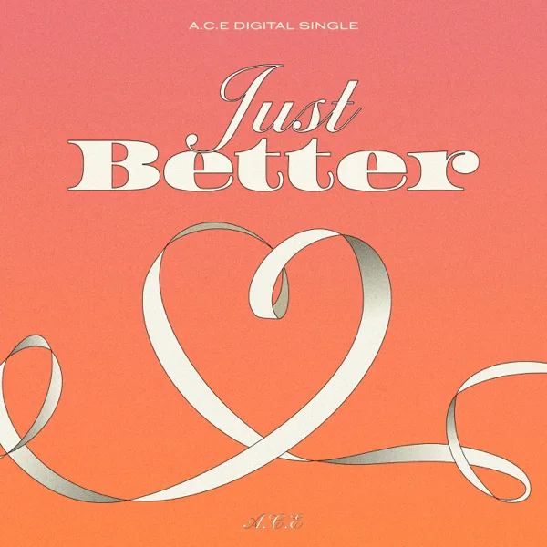 Just Better — A.C.E