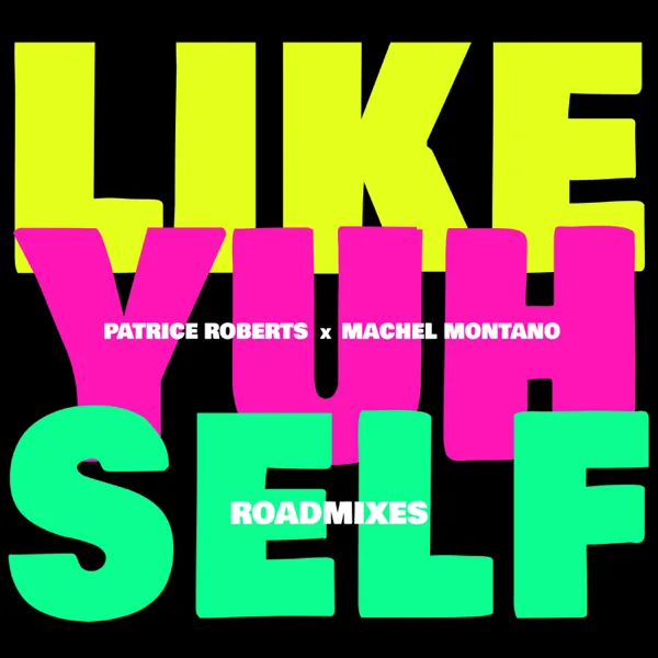 Like Yuh Self — Patrice Roberts & Machel Montano