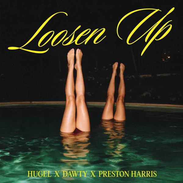 Loosen Up — HUGEL, Dawty & Preston Harris