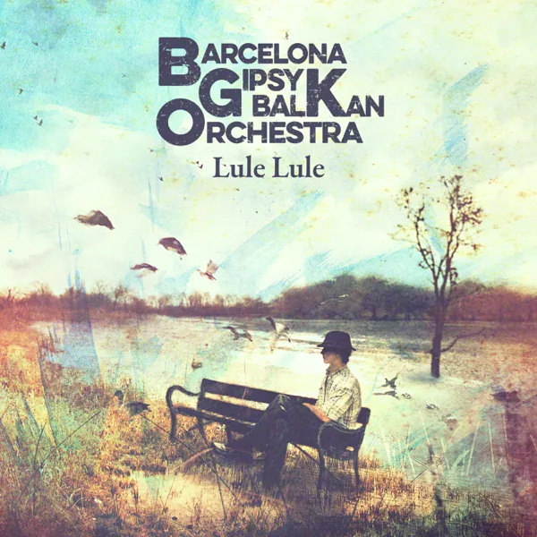Lule Lule — Barcelona Gipsy balKan Orchestra