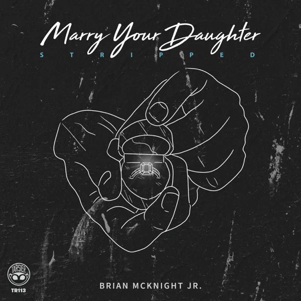 Marry Your Daughter (Stripped) — Brian McKnight Jr.