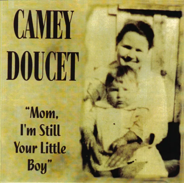 Mom je suis toujours ton petit garcon — Camey Doucet