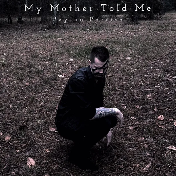 My Mother Told Me — Peyton Parrish