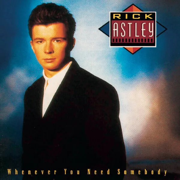 Never Gonna Give You Up — Rick Astley