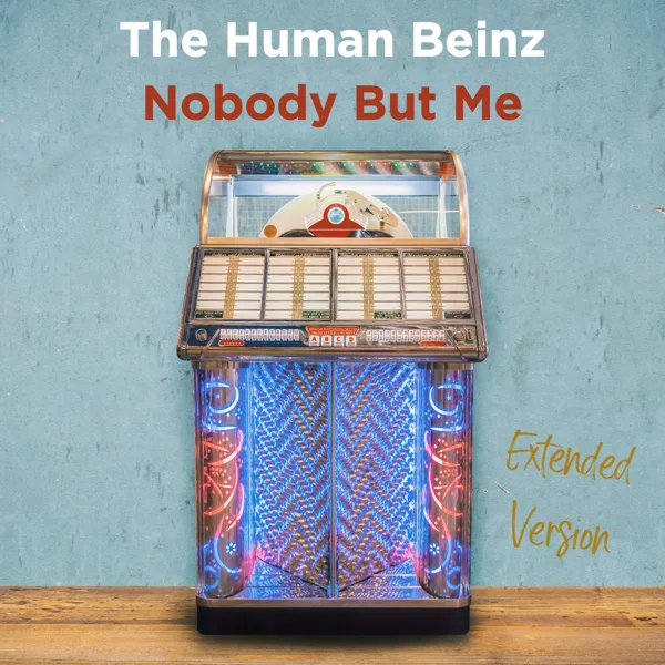 Nobody but Me (Extended Version (Remastered)) — Human Beinz