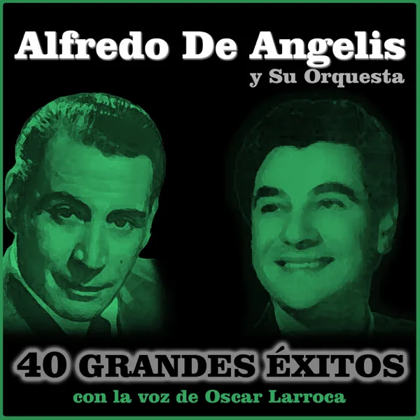 Que Nadie Se Entere — Alfredo de Angelis y Su Orquesta & Oscar Larroca