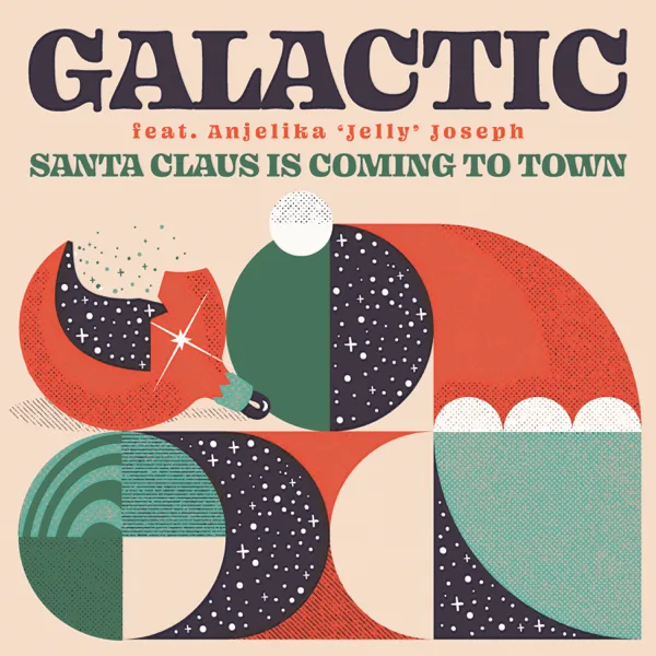 Santa Claus is Coming to Town (feat. Anjelika 'Jelly' Joseph) — Galactic