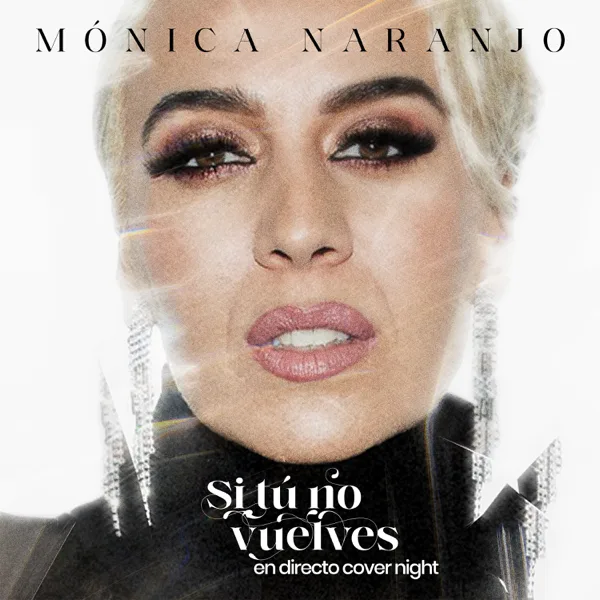Si Tú No Vuelves (En directo Cover Night) — Mónica Naranjo