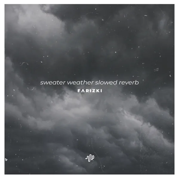 Sweater Weather (Slowed Reverb) - And All I Am Is a Man, I Want the World in My Hands — Farizki