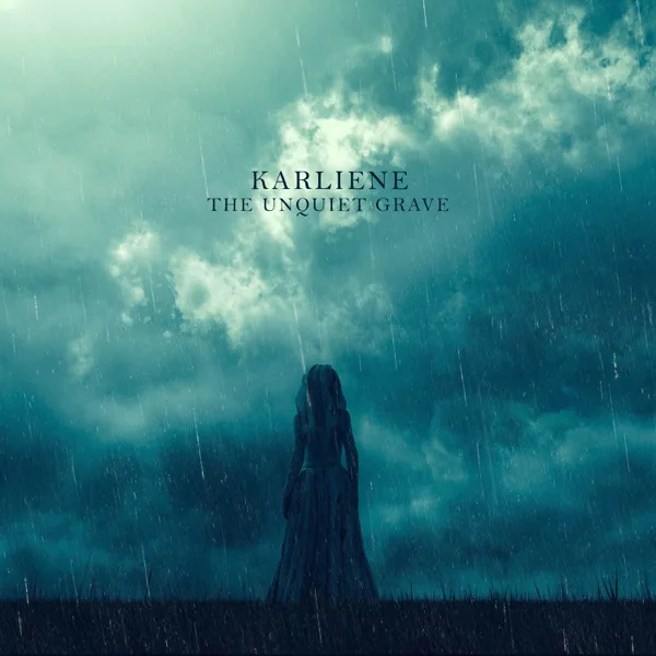 The Unquiet Grave — Karliene