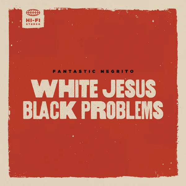 They Go Low — Fantastic Negrito