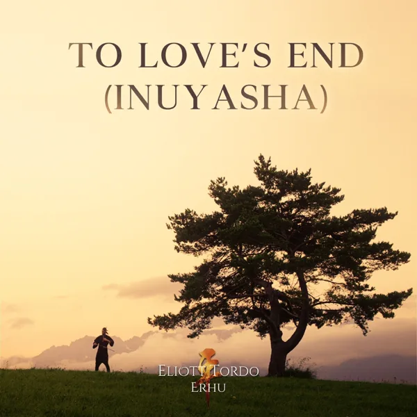 To Love's End (Inuyasha) — Eliott Tordo Erhu