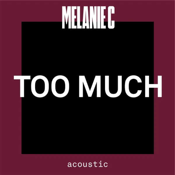 Too Much (Acoustic) — Melanie C