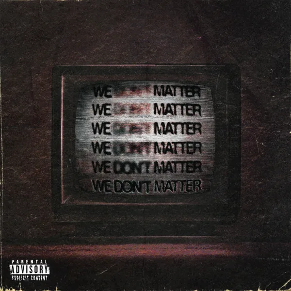 We Don't Matter — $carecrow