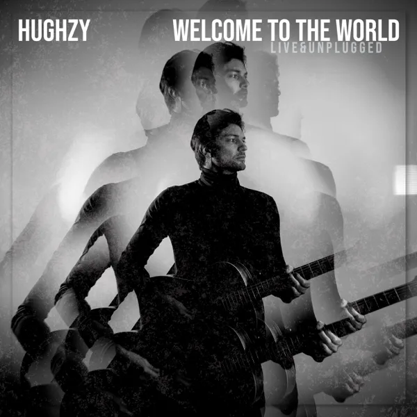 Welcome To The World (Live & Unplugged) — Hughzy