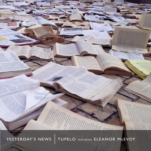 Yesterday's News (feat. Eleanor McEvoy) — Tupelo